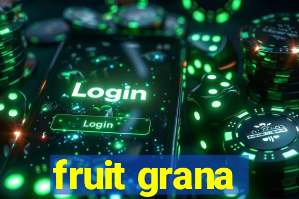 fruit grana